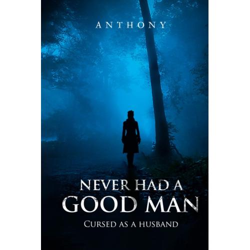 Never Had A Good Man: Cursed As A Husband