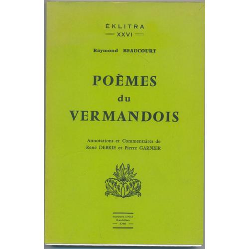Poèmes Du Vermondois : Annotations Et Commentaires De René Debrie Et Pierre Garnier