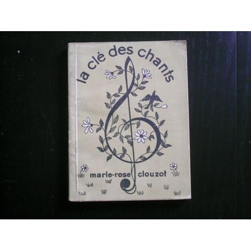 La Clé Des Chants Par Marie-Rose Clouzot