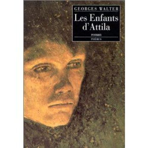 Les Enfants D'attila Ou Le Siècle De Mathias