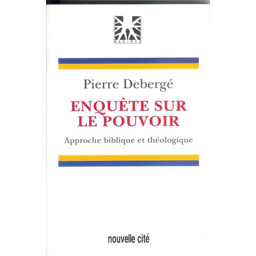 Enquête Sur Le Pouvoir - Approche Biblique Et Théologique