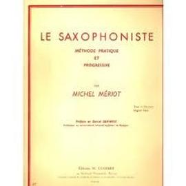 Le Saxophoniste - Méthode Pratique et Progressive - Michel Mériot