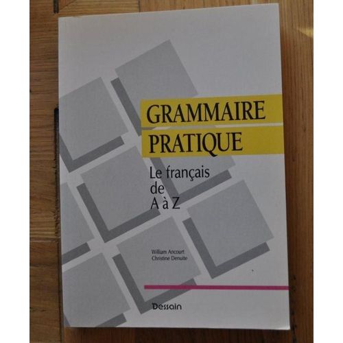 Grammaire Pratique - Le Français De A À Z