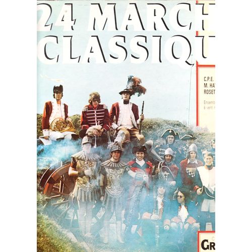 24 Marches Classiques Du Xviii  Pour Orch D'harmonie N° 1 En Fa Majeur, Zapfenstreich , Marche Pour Le Régiment De Cavaleie Du Derbyshire,  Pour Le Prince De Galles