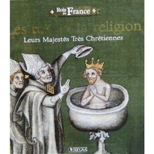 Livre "Rois De France" Edition Atlas Illustré 96 Pages Les Rois Et La Religion