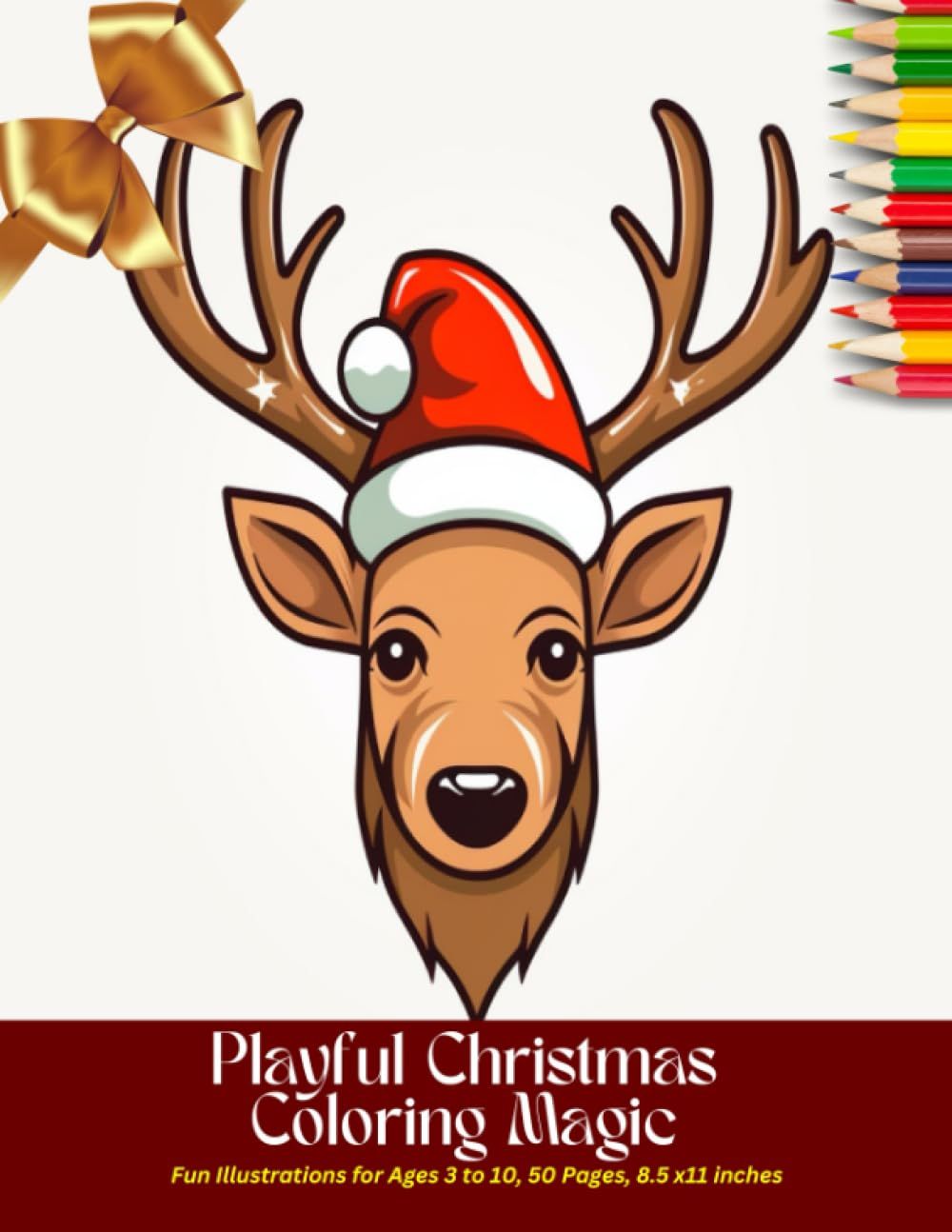 Playful Christmas Coloring Magic: Fun Illustrations For Ages 3 To 10, 50 Pages, 8.5 X11 Inches