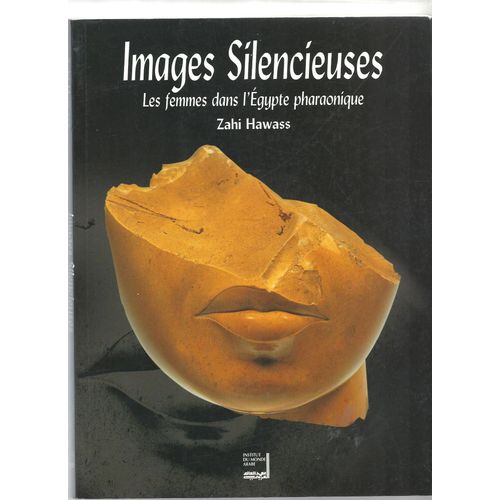 Images Silencieuses - Les Femmes Dans L'égypte Pharaonique