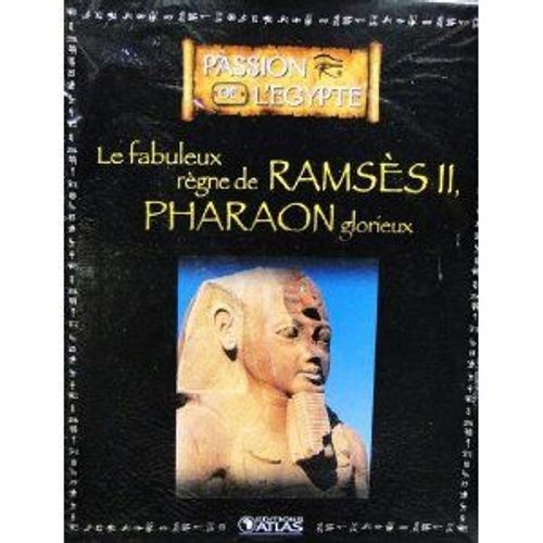 Livre Ed.Atlas Passion De L'egypte Fabuleux Règne De Ramses Ii Pharaon Glorieux