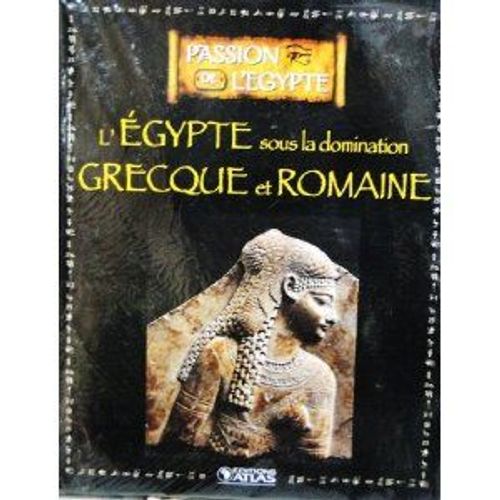 Livre Ed. Atlas 128p Passion De L'egypte Sous La Domination Grecque Et Romaine