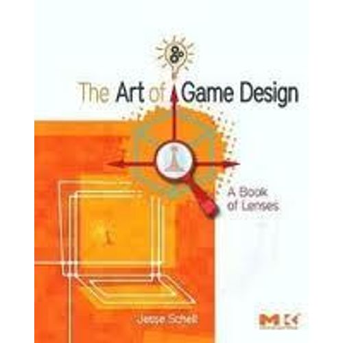 The Art Of Game Design: A Book Of Lenses