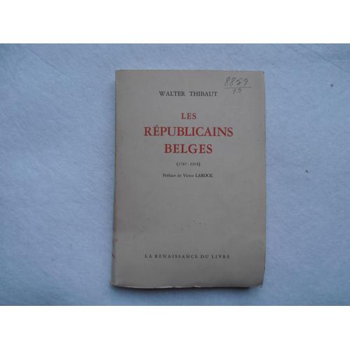 Les Republicains Belges ( 1787-1914 )