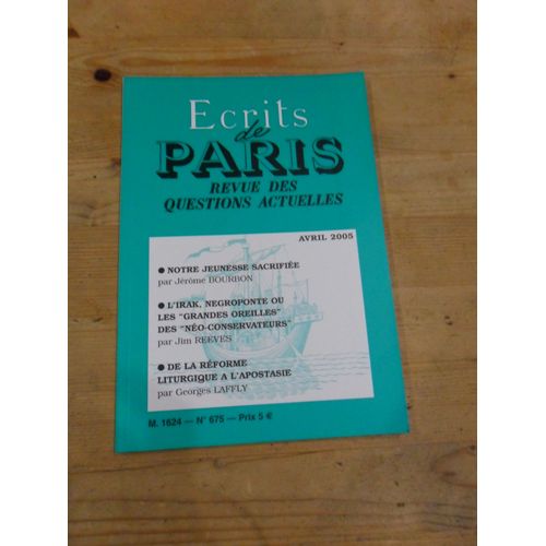 Ecrits De Paris Revue Des Questions Actuelles N°674 : Persécution Des Nationalistes Au Nom Du Devoir