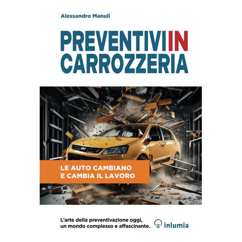 Preventivi In Carrozzeria: L'arte Della Preventivazione Oggi, Un Mondo Complesso E Affascinante (Carrozziere Imprenditore)