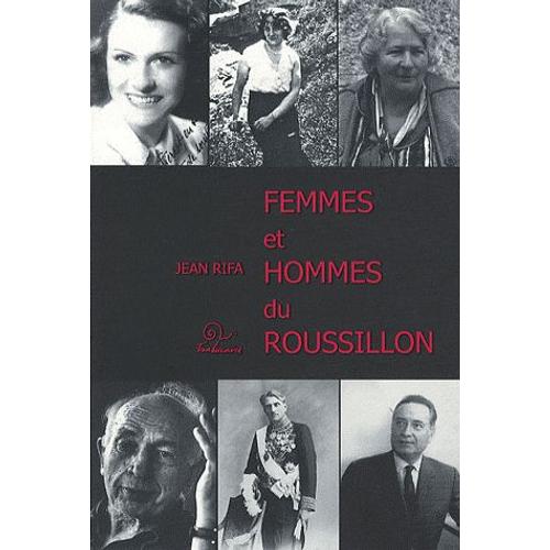 Des Hommes Et Le Roussillon - Volume 2 : Femmes Et Hommes Du Roussillon