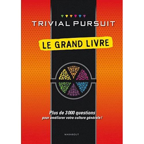 Trivial Pursuit Le Grand Livre - Plus De 3000 Questions Pour Améliorer Votre Culture Générale !