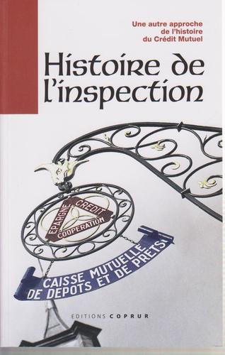 Histoire De L'inspection  (Une Autre Approche De L'histoire Du Credits Mutuel)