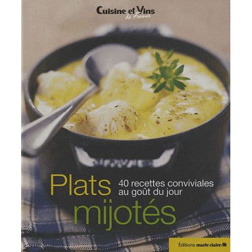 Plats Mijotés - 40 Recettes Conviviales Au Goût Du Jour
