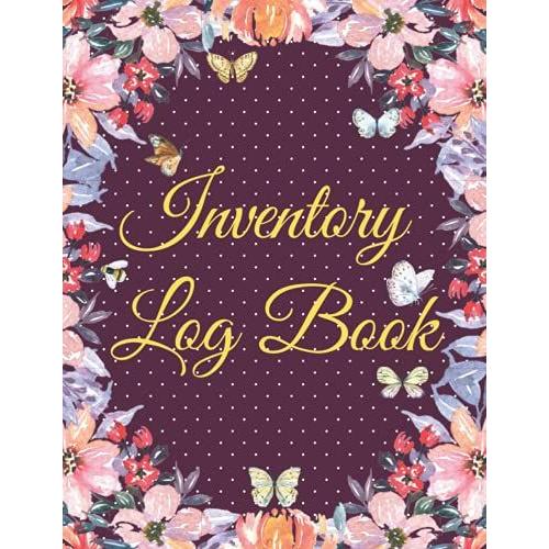 Inventory Log Book: Simple Inventory Book For Small Business, Personal Or Home Use | Keep Track Of Your Product, Stock, Count & Quantity | Record & Organizer Logbook