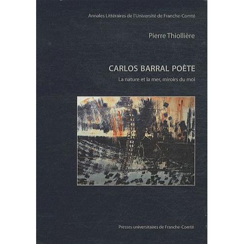 Carlos Barral Poète - La Nature Et La Mer, Miroirs Du Moi