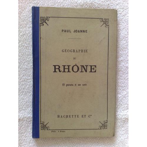 Géographie Du Département Du Rhône (Avec Une Carte Coloriée Et 19 Gravures) -10ème Édition-