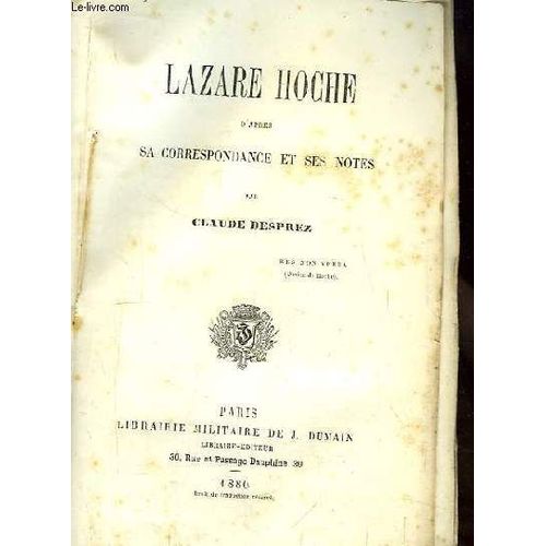 Lazare Hoche, D'après Sa Correspondance Et Ses Notes.
