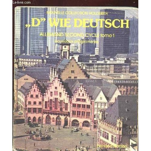 D Wie Deutsh. Allemand Second Cycle. Tome 1. (1ere Langue) Nouveaux Programmes