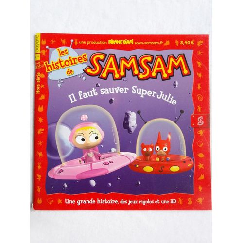 Les Histoires De Samsam Hors-Série N° 3, 2010 : Il Faut Sauver Super Julie ; Une Grande Histoire, Des Jeux Rigolos, Une Bd Sam Sam - Pomme D'api,  Bayard Presse