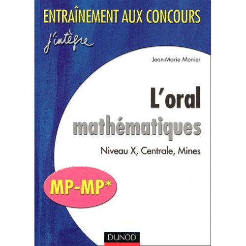 L'oral Mathématiques Mp-Mp* Niveau X, Centrale, Mines