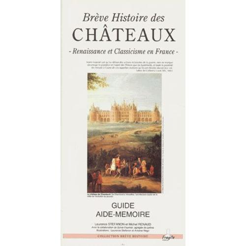 Brève Histoire Des Châteaux - Renaissance Et Classicisme En France