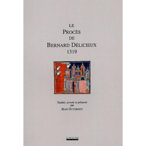 Le Proces De Bernard Delicieux 1319