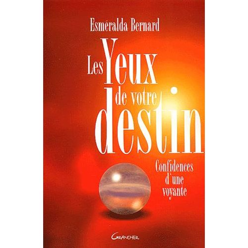 Les Yeux De Votre Destin - Confidences D'une Voyante