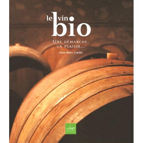 Le Vin Bio - Une Démarche, Un Plaisir