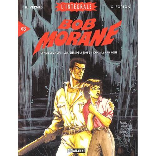 Bob Morane L'intégrale Tome 3 - La Piste De L'ivoire - Le Mystère De La Zone Z ; Echec À La Main Noire