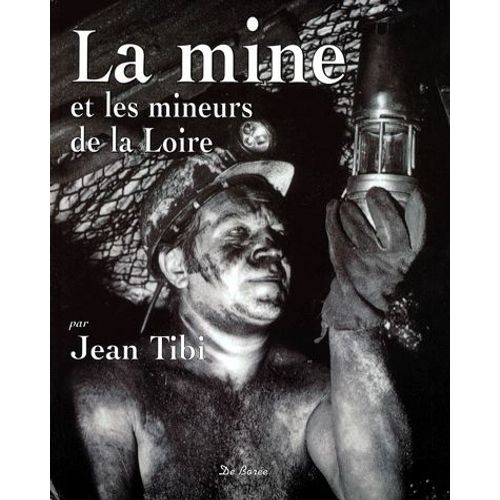 La Mine Et Les Mineurs De La Loire