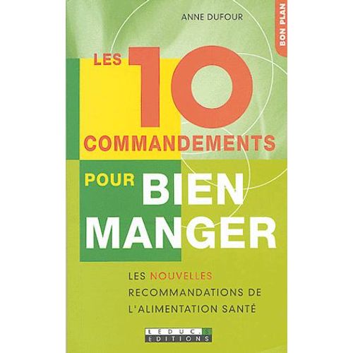 Les 10 Commandements Pour Bien Manger - Les Nouvelles Recommandations De L'alimentation Santé