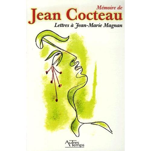 Mémoire De Jean Cocteau - Lettres À Jean-Marie Magnan