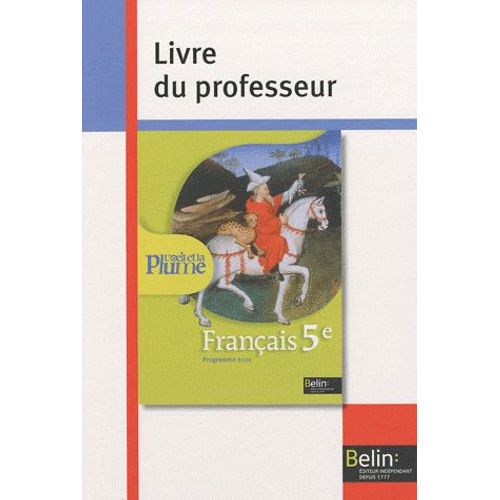 Français 5e L'oeil Et La Plume - Livre Du Professeur, Programme 2010