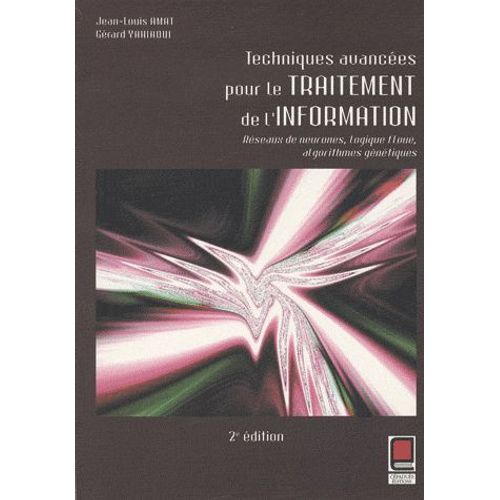Techniques Avancées Pour Le Traitement De L'information - Réseaux De Neurones, Logique Floue, Algorithmes Génétiques