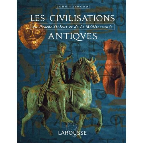 Les Civilisations Antiques - Du Proche-Orient Et De La Méditerranée