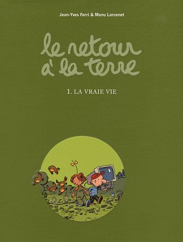 Le Retour À La Terre Tome 1 - La Vraie Vie