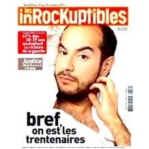 Les Inrockuptibles 829 : Bref / 69% Des 30-39 Pour La Gauche / Justice