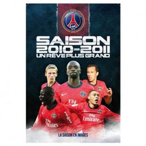 Psg - Saison 2010-2011 Un Rêve Plus Grand