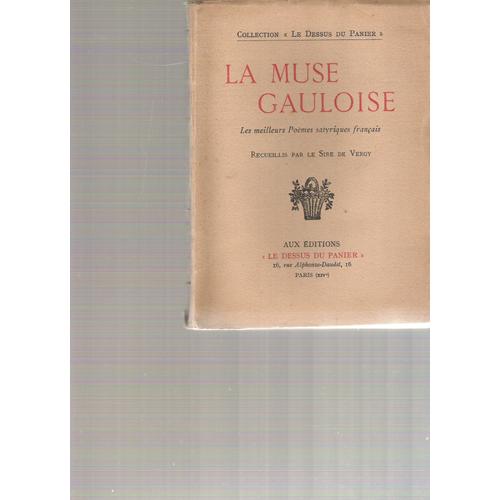 La Muse Gauloise - Les Meilleurs Poèmes Satyriques Français Recueillis Par Le Sire De Vergy. (Recueil De Poésies Satyriques De Villon, Baude, Marot, Rabelais, Jodelle, Mathurin Régnier