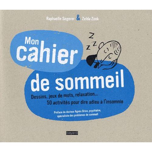 Mon Cahier De Sommeil Dessins Jeux De Mots Relaxation 50 Activites Pour Dire Adieu A L Insomnie Rakuten