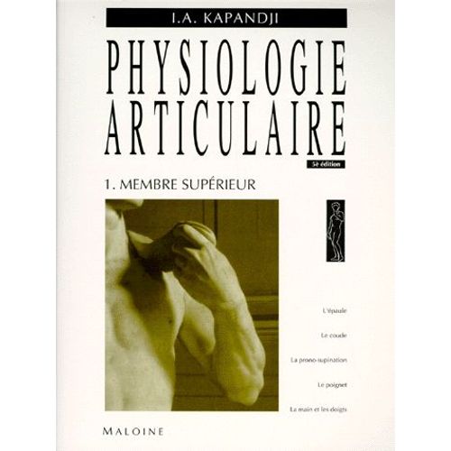 Physiologie Articulaire - Schémas Commentés De Mécanique Humaine, Tome 1 Membre Supérieur
