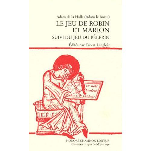 Le Jeu De Robin Et Marion - Suivi Du Jeu Du Pèlerin, Édition En Ancien Français