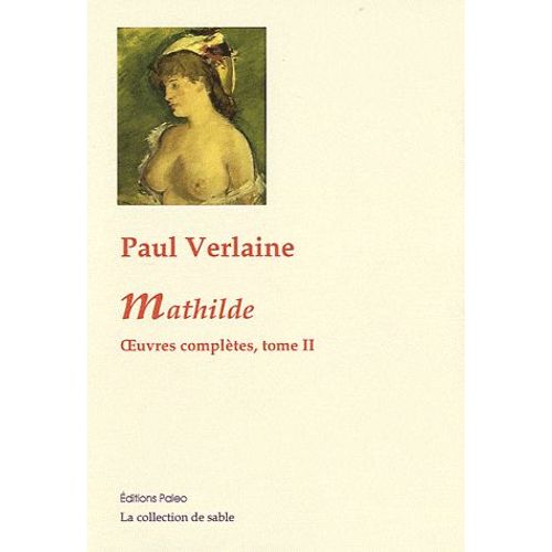 Oeuvres Complètes - Tome 2, Mathilde (1869-1871)