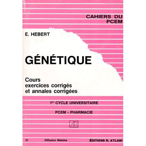 Génétique - 1er Cycle Universitaire Pcem Pharmacie, Cours, Exercices Corrigés Et Annales Corrigées