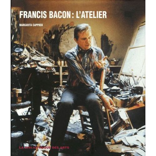 Francis Bacon : L'atelier