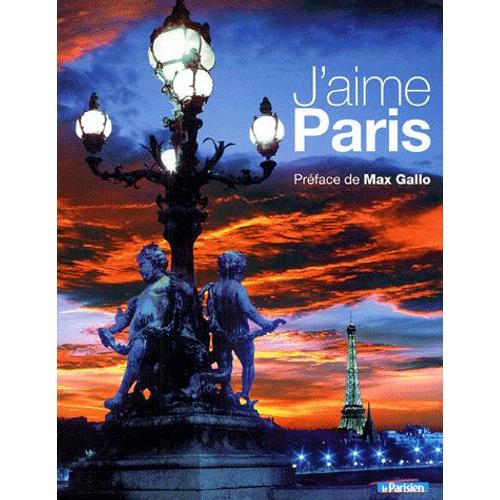 J'aime Paris - Ses Habitants, Ses Monuments, Ses Quartiers